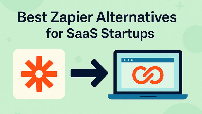 5 Best Zapier Alternatives for SaaS Startups (Budget-Friendly + Powerful)