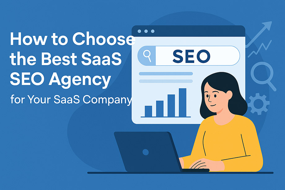 How to Choose the Best SaaS SEO Agency for Your SaaS Company