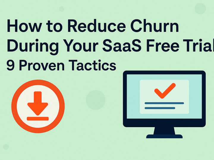 How to Reduce Churn During Your SaaS Free Trial – 9 Proven Tactics