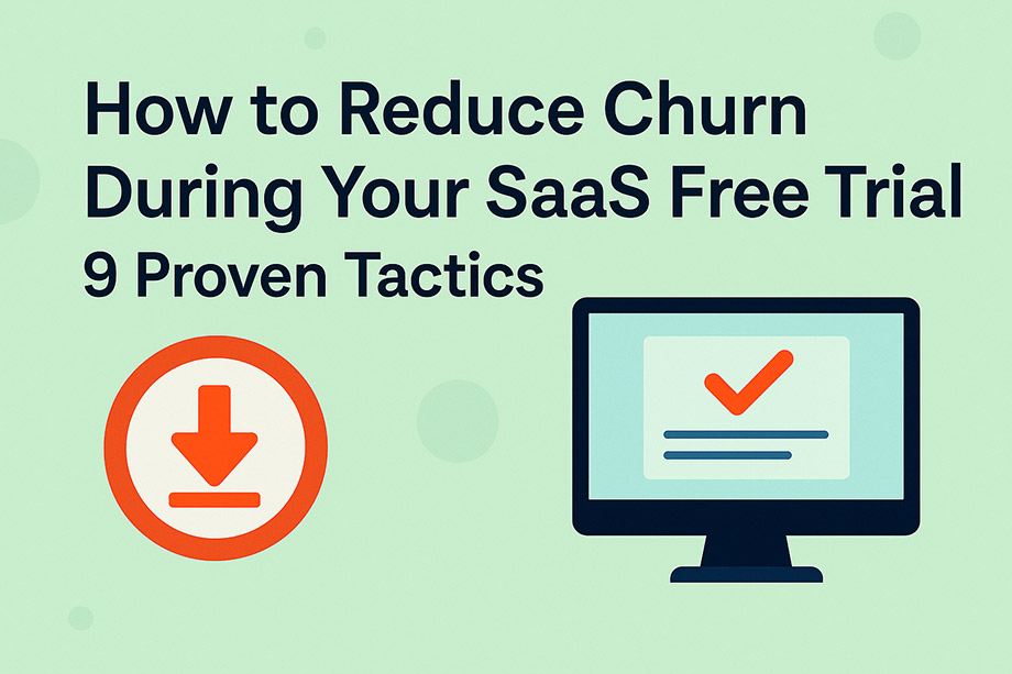 How to Reduce Churn During Your SaaS Free Trial – 9 Proven Tactics