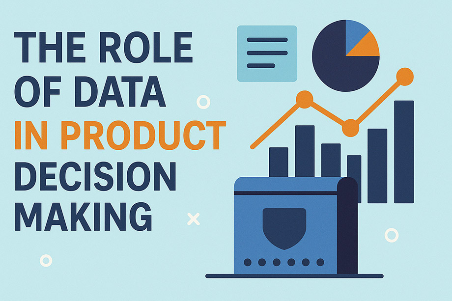 The Role of Data in Product Decision Making – How SaaS Companies Can Build Better Products Through Analytics
