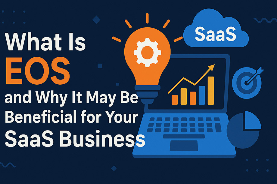 What Is EOS and Why It May Be Beneficial for Your SaaS Business