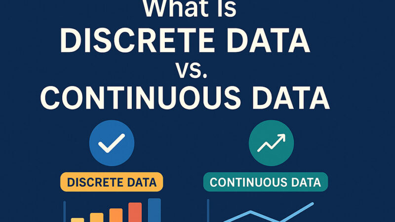 Discrete vs Continuous Data: Complete Guide with Examples & Applications