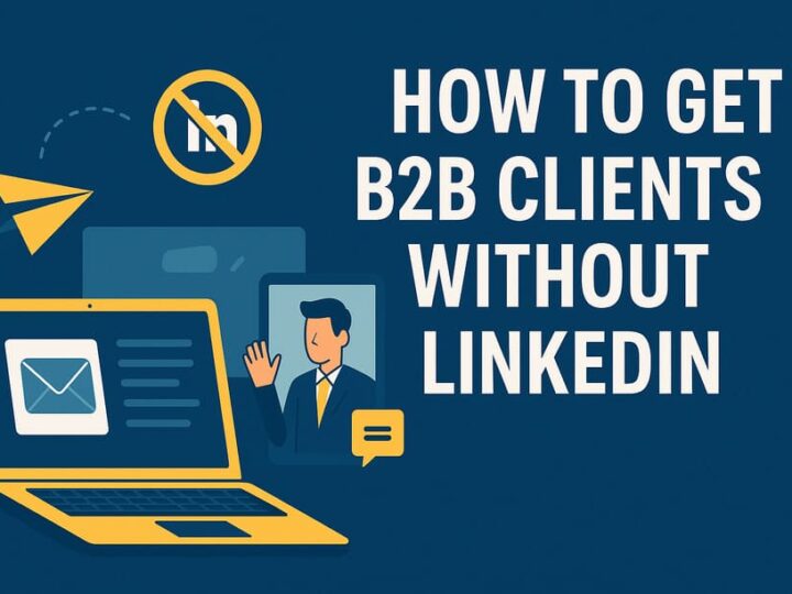 How to Get B2B Clients Without LinkedIn: 12 Proven Strategies That Actually Work