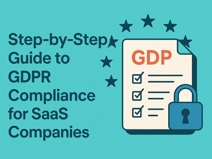 Step-by-Step Guide to GDPR Compliance for SaaS Companies