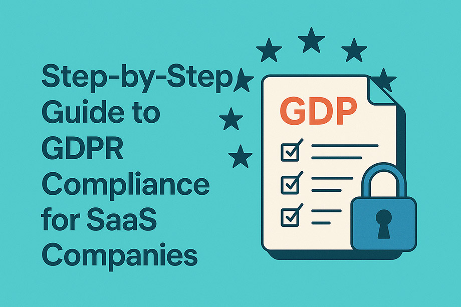 Step-by-Step Guide to GDPR Compliance for SaaS Companies