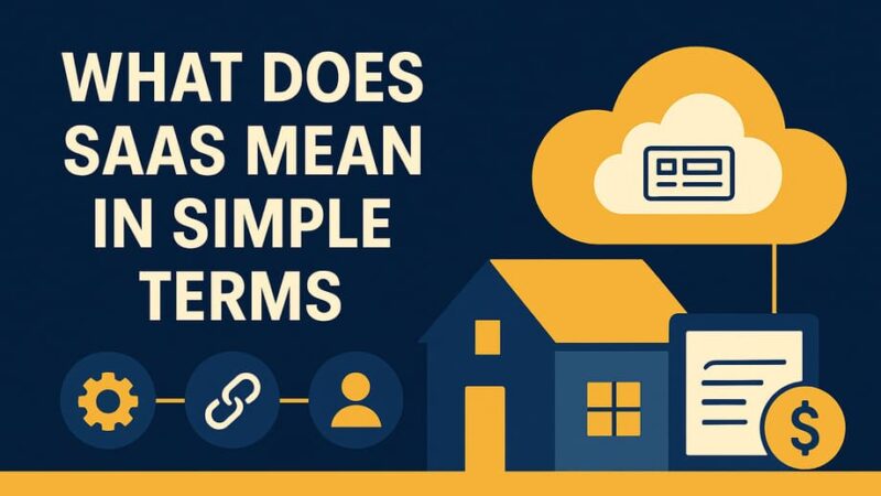What Does SaaS Mean in Simple Terms: Complete Beginner’s Guide 2025