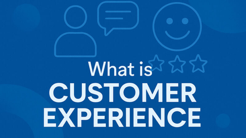 What is Customer Experience? Your Complete Guide to CX Success in 2025